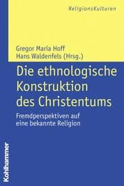 Cover von Die ethnologische Konstruktion des Christentums