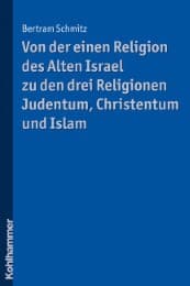 Cover von Von der einen Religion des Alten Israel zu den drei Religionen Judentum, Christentum und Islam