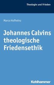 Cover von Johannes Calvins theologische Friedensethik