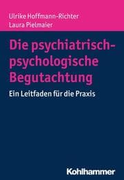 Cover von Die psychiatrisch-psychologische Begutachtung