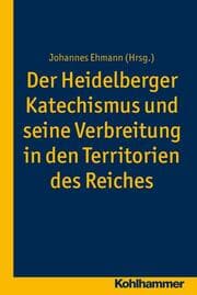 Cover von Der Heidelberger Katechismus und seine Verbreitung in den Territorien des Reiches