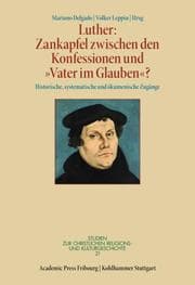 Cover von Luther: Zankapfel zwischen den Konfessionen und 'Vater im Glauben'?