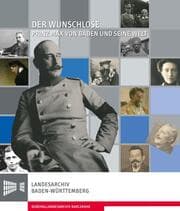 Cover von Der Wunschlose - Prinz Max von Baden und seine Welt