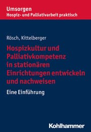 Cover von Hospizkultur und Palliativkompetenz in stationären Einrichtungen entwickeln und nachweisen