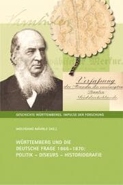 Cover von Württemberg und die Deutsche Frage 1866-1870