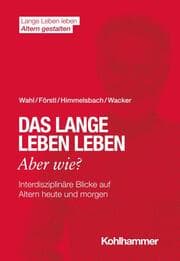 Cover von Das lange Leben leben - aber wie?