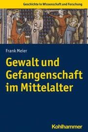 Cover von Gewalt und Gefangenschaft im Mittelalter