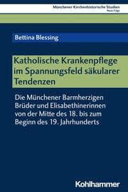 Cover von Katholische Krankenpflege im Spannungsfeld säkularer Tendenzen