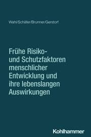 Cover von Frühe Risiko- und Schutzfaktoren menschlicher Entwicklung und ihre lebenslangen Auswirkungen