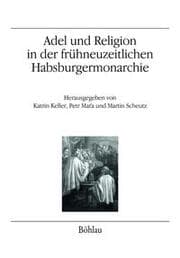 Cover von Adel und Religion in der frühneuzeitlichen Habsburgermonarchie
