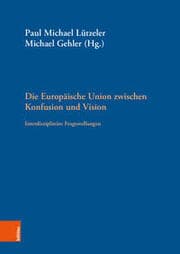 Cover von Die Europäische Union zwischen Konfusion und Vision