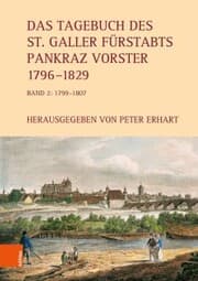 Cover von Das Tagebuch des St. Galler Fürstabts Pankraz Vorster 1796-1829