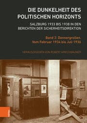 Cover von Die Dunkelheit des politischen Horizonts. Salzburg 1933 bis 1938 in den Berichten der Sicherheitsdirektion