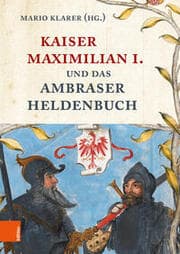 Cover von Kaiser Maximilian I. und das Ambraser Heldenbuch