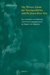 Cover von Die Wiener Schule der Kunstgeschichte und die Kunst ihrer Zeit