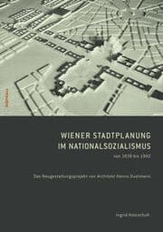 Cover von Wiener Stadtplanung im Nationalsozialismus von 1938 bis 1942