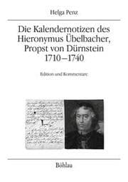Cover von Die Kalendernotizen des Hieronymus Übelbacher, Propst von Dürnstein 1710-1740
