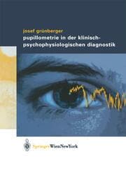 Cover von Pupillometrie in der klinisch-psychophysiologischen Diagnostik