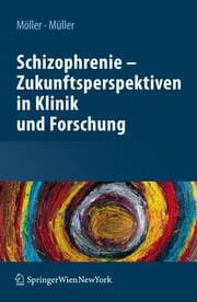 Cover von Schizophrenie - Zukunftsperspektiven in Klinik und Forschung