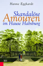 Cover von Skandalöse Amouren im Hause Habsburg