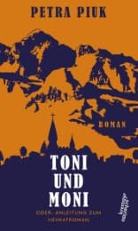 Cover von Toni und Moni oder: Anleitung zum Heimatroman