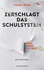 Cover von Zerschlagt das Schulsystem ... und baut es neu!
