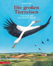 Cover von Die großen Tierreisen - Unterwegs mit dem kleinen Storch: für alle Entdeckerinnen und Entdecker: besondere Tiere, weite Reisen und spannende Karten