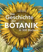 Cover von Die Geschichte der Botanik in 300 Büchern