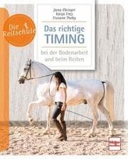 Cover von Das richtige Timing - bei der Bodenarbeit und beim Reiten