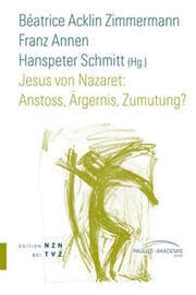Cover von Jesus von Nazaret: Anstoss, Ärgernis, Zumutung?