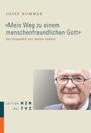 Cover von 'Mein Weg zu einem menschenfreundlichen Gott'