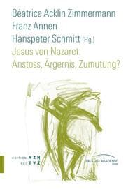 Cover von Jesus von Nazaret: Anstoss, Ärgernis, Zumutung?