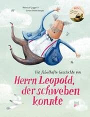 Cover von Die fabelhafte Geschichte von Herrn Leopold, der schweben konnte