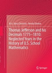 Cover von Thomas Jefferson and his Decimals 1775-1810: Neglected Years in the History of U.S. School Mathematics
