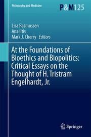 Cover von At the Foundations of Bioethics and Biopolitics: Critical Essays on the Thought of H. Tristram Engelhardt, Jr.