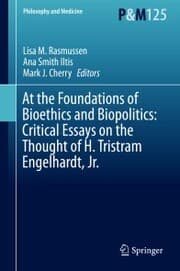 Cover von At the Foundations of Bioethics and Biopolitics: Critical Essays on the Thought of H. Tristram Engelhardt, Jr.