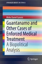 Cover von Guantanamo and Other Cases of Enforced Medical Treatment