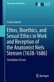 Cover von Ethos, Bioethics, and Sexual Ethics in Work and Reception of the Anatomist Niels Stensen (1638-1686)