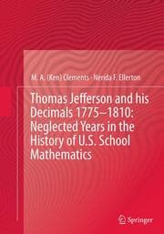 Cover von Thomas Jefferson and his Decimals 1775-1810: Neglected Years in the History of U.S. School Mathematics