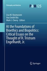 Cover von At the Foundations of Bioethics and Biopolitics: Critical Essays on the Thought of H. Tristram Engelhardt, Jr.