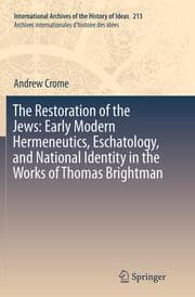 Cover von The Restoration of the Jews: Early Modern Hermeneutics, Eschatology, and National Identity in the Works of Thomas Brightman