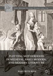 Cover von Plotting Motherhood in Medieval, Early Modern, and Modern Literature