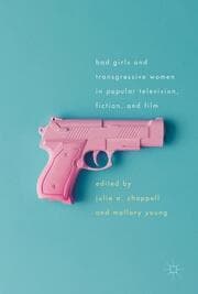 Cover von Bad Girls and Transgressive Women in Popular Television, Fiction, and Film