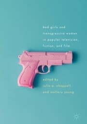 Cover von Bad Girls and Transgressive Women in Popular Television, Fiction, and Film