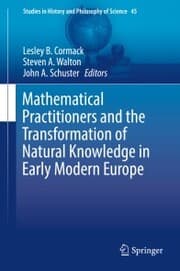 Cover von Mathematical Practitioners and the Transformation of Natural Knowledge in Early Modern Europe