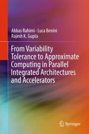 Cover von From Variability Tolerance to Approximate Computing in Parallel Integrated Architectures and Accelerators