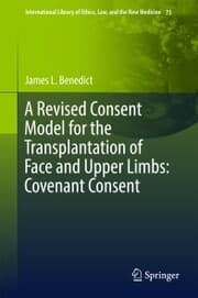 Cover von A Revised Consent Model for the Transplantation of Face and Upper Limbs: Covenant Consent