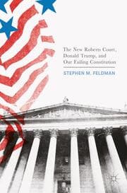 Cover von The New Roberts Court, Donald Trump, and Our Failing Constitution