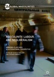 Cover von Masculinity, Labour, and Neoliberalism