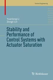 Cover von Stability and Performance of Control Systems with Actuator Saturation